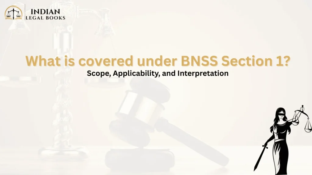 BNSS Section 1: Scope, Applicability, and Interpretation