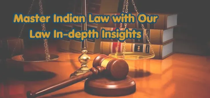 Master Indian Law with Our Law In-depth Insights