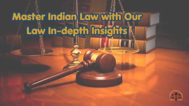 Master Indian Law with Our Law In-depth Insights